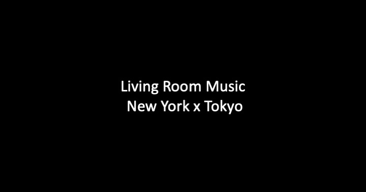 Supporting Item 2/ Living Room Music New York x Tokyo